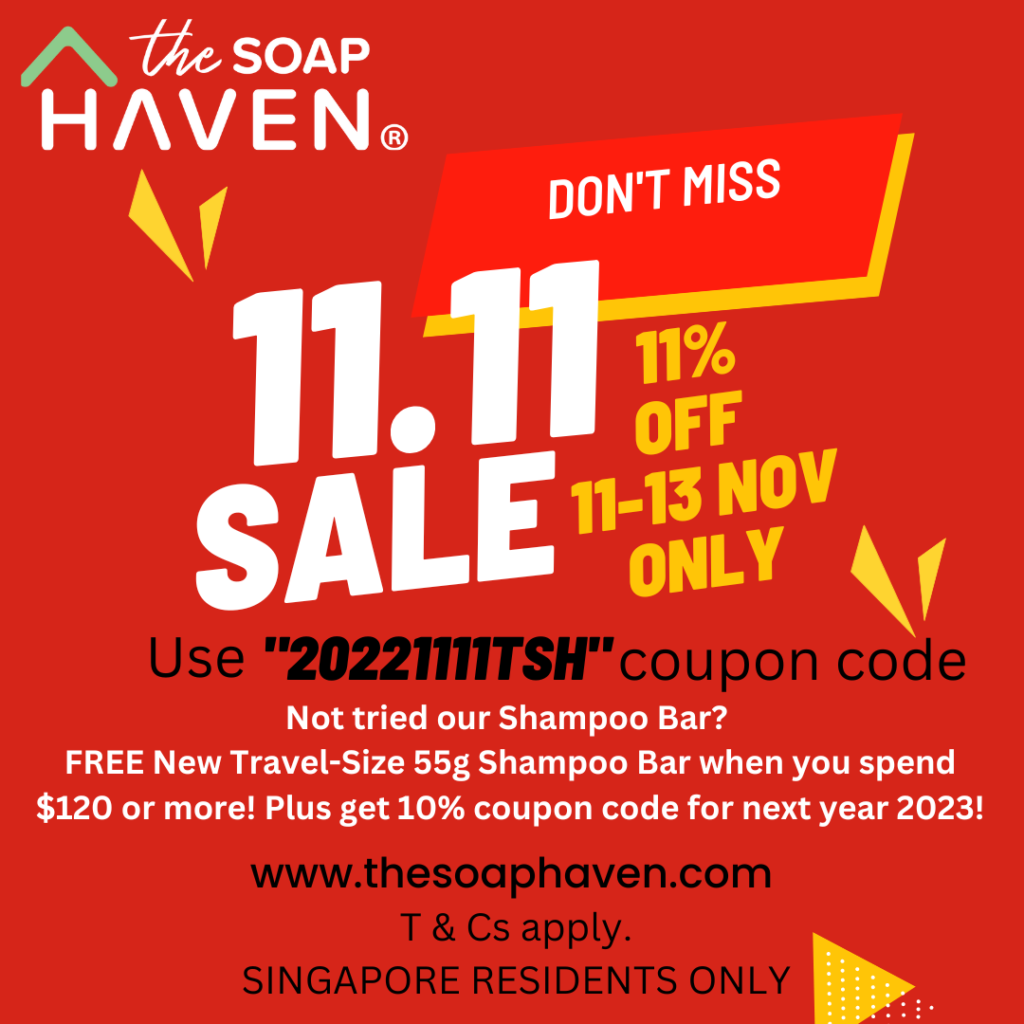 The Soap Haven Singapore 1111 sale 2022 with 11% off using coupon code 20221111TSH and get Free shampoo bar when you spend $120 or more